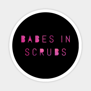 Babes in Scrubs bold pink text design Magnet